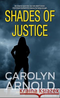 Shades of Justice: An addictive and gripping mystery filled with suspense Arnold, Carolyn 9781988353784 Hibbert & Stiles Publishing Inc - książka