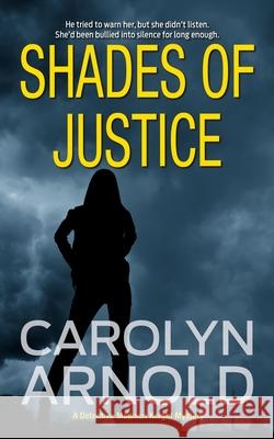 Shades of Justice: An addictive and gripping mystery filled with suspense Arnold, Carolyn 9781988353791 Hibbert & Stiles Publishing Inc - książka