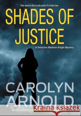 Shades of Justice: An addictive and gripping mystery filled with suspense Arnold, Carolyn 9781988353807 Hibbert & Stiles Publishing Inc - książka