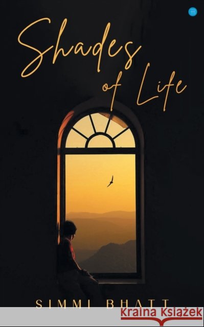 Shades Of Life Simmi Bhatt   9789356282032 Bluerose Publishers Pvt. Ltd. - książka