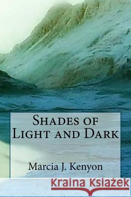 Shades of Light and Dark: Poems for all emotions Kenyon, Marcia J. 9781512280685 Createspace - książka