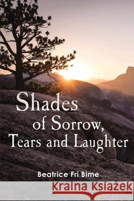 Shades of Sorrow, Tears and Laughter Beatrice Fri Bime 9781942876854 Spears Media Press - książka