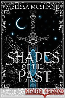 Shades of the Past: The Third Book of the Dark Goddess Melissa McShane   9781949663853 Night Harbor Publishing - książka