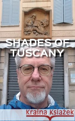 Shades of Tuscany Paul Kocak   9798665489582 Independently Published - książka