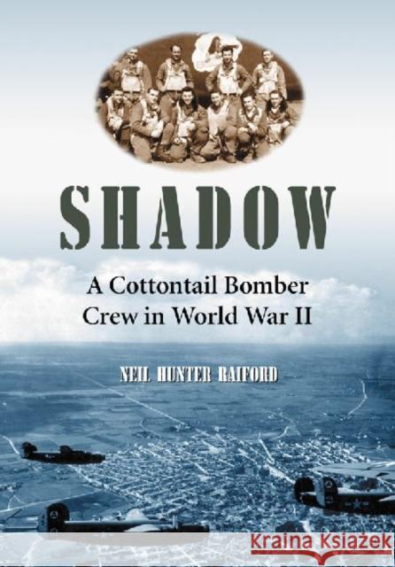 Shadow: A Cottontail Bomber Crew in World War II Raiford, Neil Hunter 9780786466221 McFarland & Company - książka