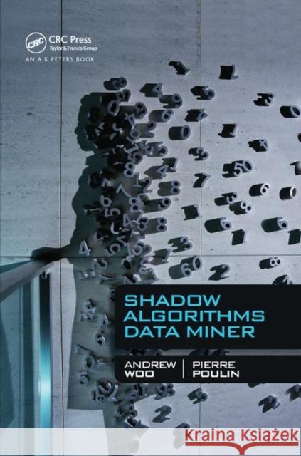 Shadow Algorithms Data Miner Andrew Woo Pierre Poulin 9780367381240 A K PETERS - książka