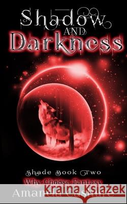 Shadow and Darkness: Why Choose Fantasy Amanda Cashure 9781675004418 Independently Published - książka