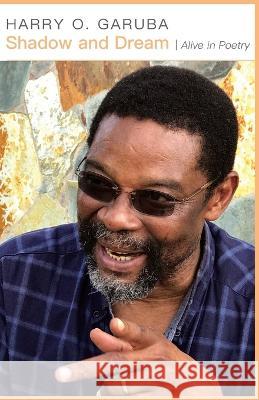 Shadow and Dream: Alive in Poetry Harry O Garuba   9789956553877 Langaa RPCID - książka