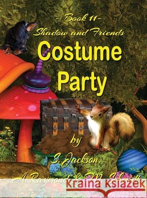 Shadow and Friends Costume Party Mary L. Schmidt S. Jackson A. Raymond 9780578777023 M. Schmidt Productions - książka
