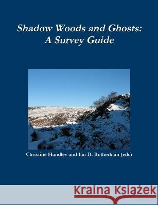 Shadow and Ghost Woodlands Survey Guide Ian D Rotherham, Christine Handley 9781904098515 Wildtrack Publishing - książka