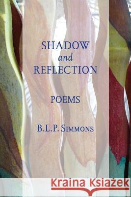 Shadow and Reflection B. L. P. Simmons 9781734274226 Afiba Press - książka