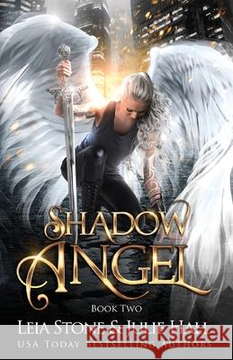 Shadow Angel: Book Two Julie Hall Leia Stone 9781951578220 Leia Stone LLC - książka
