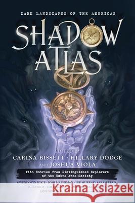 Shadow Atlas: Dark Landscapes of the Americas Joshua Viola Carina Bissett Hillary Dodge 9781736596418 Hex Publishers LLC - książka