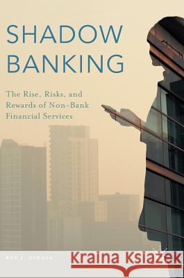 Shadow Banking: The Rise, Risks, and Rewards of Non-Bank Financial Services Girasa, Roy J. 9783319330259 Palgrave MacMillan - książka