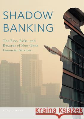 Shadow Banking: The Rise, Risks, and Rewards of Non-Bank Financial Services Girasa, Roy J. 9783319814261 Palgrave Macmillan - książka