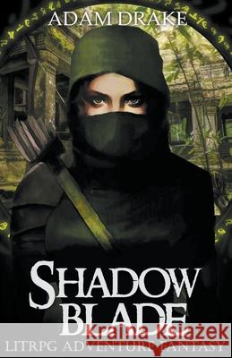 Shadow Blade: LitRPG Adventure Fantasy Adam Drake 9798201175214 Adam Drake - książka