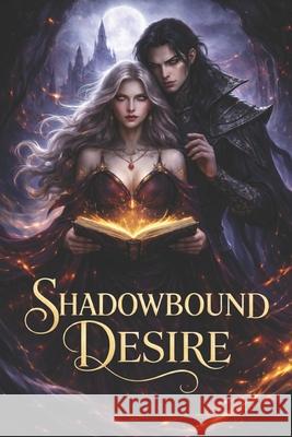 Shadow Bound Desire: Enchanted Power Stephen Armstrong 9781069958044 Stephen Armstrong - książka