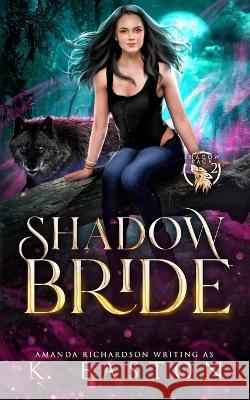 Shadow Bride: A Rejected Mates Shifter Romance Amanda Richardson K Easton  9798387414497 Independently Published - książka
