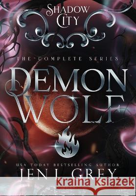 Shadow City: Demon Wolf (Complete Series) Jen L Grey   9781955616652 Grey Valor Publishing LLC - książka