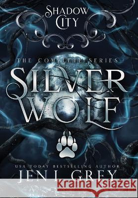 Shadow City: Silver Wolf (The Complete Series) Jen L Grey 9781955616553 Grey Valor Publishing LLC - książka