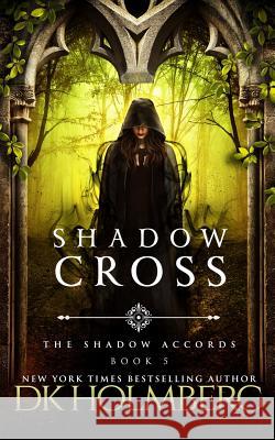 Shadow Cross D. K. Holmberg 9781548255091 Createspace Independent Publishing Platform - książka