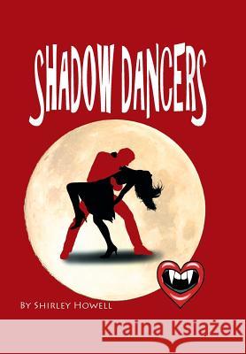 Shadow Dancers Shirley Howell 9781984526731 Xlibris Us - książka