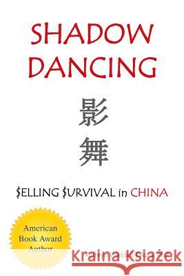 Shadow Dancing: $elling $urvival in China Kathryn Waddell Takara   9780986075551 Pacific Raven Press - książka