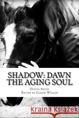 Shadow: Dawn Olivia K. Smith Carrie R. Wilson 9781501092794 Createspace - książka