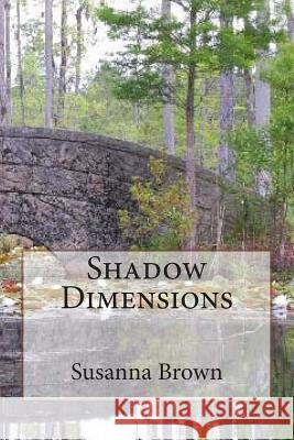 Shadow Dimensions Susanna Brown 9781507723517 Createspace - książka
