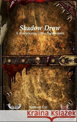 Shadow Drow A Roleplaying Game Supplement Uyl Miguel Santos  9781773564425 Solace Games - książka