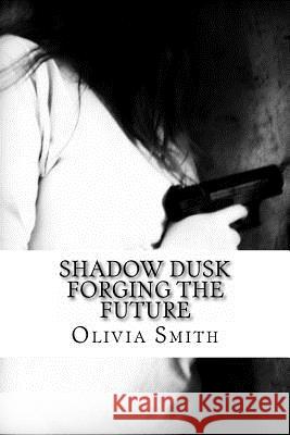 Shadow Dusk Olivia Smith 9781522878964 Createspace Independent Publishing Platform - książka