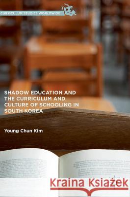 Shadow Education and the Curriculum and Culture of Schooling in South Korea Young Chun Kim 9781137513236 Palgrave MacMillan - książka