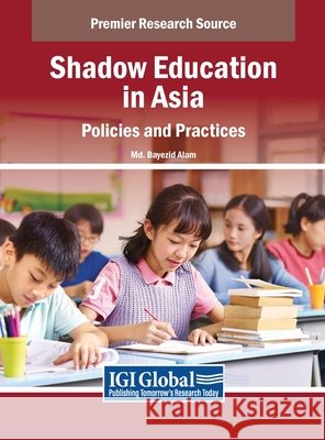 Shadow Education in Asia: Policies and Practices Md. Bayezid Alam 9798369329528 IGI Global - książka