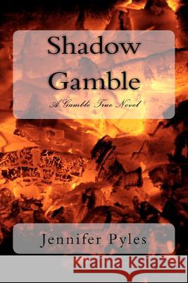 Shadow Gamble: A Gamble True Novel Jennifer Pyles 9781480095366 Createspace - książka