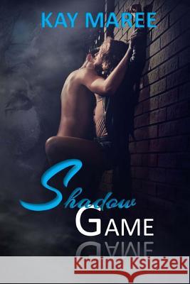Shadow Game Kay Maree 9781974485178 Createspace Independent Publishing Platform - książka