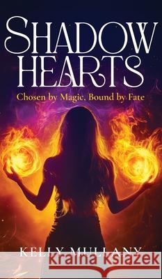 Shadow Hearts: Chosen by Magic, Bound by Fate Kelly Mullany 9781923333741 Kelly Mullany - książka