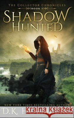 Shadow Hunted D. K. Holmberg 9781979694636 Createspace Independent Publishing Platform - książka