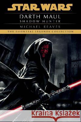 Shadow Hunter: Star Wars Legends (Darth Maul) Michael Reaves 9780593497050 Del Rey Books - książka