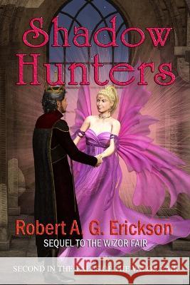 Shadow Hunters Robert A Erickson 9781987488456 Createspace Independent Publishing Platform - książka