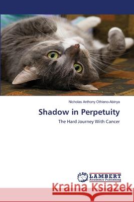 Shadow in Perpetuity Othieno-Abinya, Nicholas Anthony 9786200481054 LAP Lambert Academic Publishing - książka