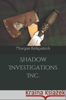 Shadow Investigations Inc. Morgan Kirkpatrick 9781090351937 Independently Published - książka