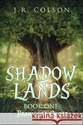 Shadow Lands: Book One: Branwyn's Quest Janna Colson 9781503514089 Xlibris Corporation - książka