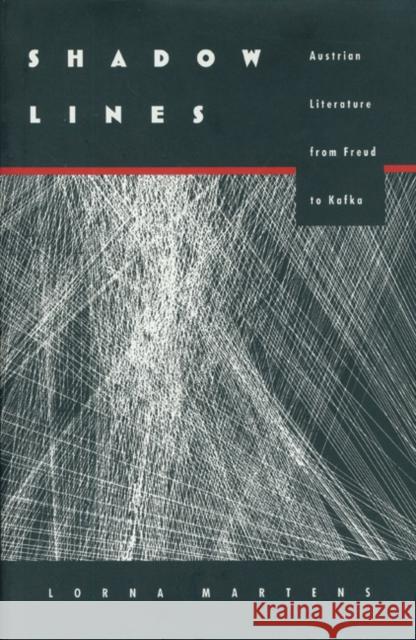 Shadow Lines: Austrian Literature from Freud to Kafka Lorna Martens 9780803231863 University of Nebraska Press - książka