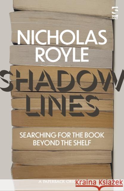 Shadow Lines: Searching For the Book Beyond the Shelf Nicholas Royle 9781784633073 Salt Publishing - książka