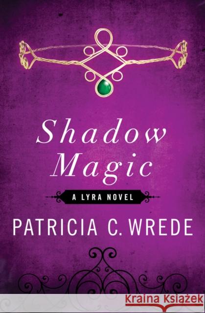 Shadow Magic Patricia C. Wrede 9781453258293 Open Road Media - książka