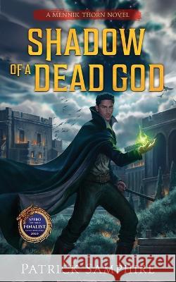 Shadow of a Dead God: An Epic Fantasy Mystery Patrick Samphire   9781739117658 Patrick Samphire - książka