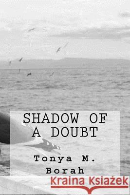 Shadow of a Doubt Tonya M. Borah 9781519699930 Createspace Independent Publishing Platform - książka