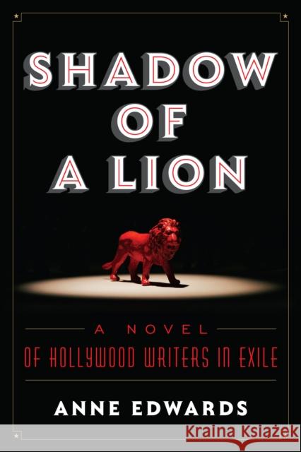 Shadow of a Lion: A Novel of Hollywood Writers in Exile Anne Edwards 9781493047475 Lyons Press - książka