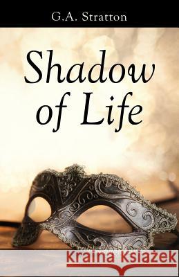 Shadow of Life G a Stratton   9780996770507 Aisling Publishing, LLC - książka