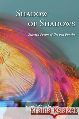 Shadow of Shadows Ute Von Funcke Stuart Friebert 9781940605197 Black Mountain Press - książka